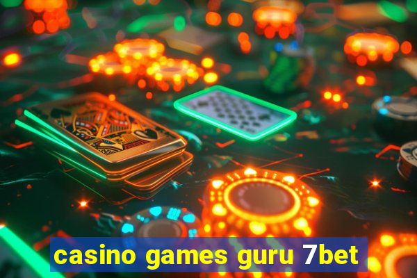 casino games guru 7bet